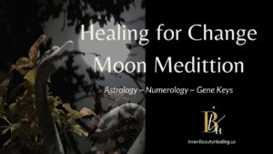 Inner Beauty Healing for Change Moon Meditation