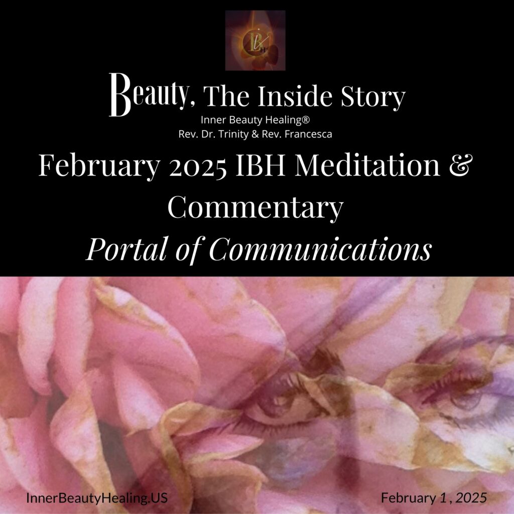 Inner Beauty Healing February 2025 Podcast: Portal of Communications